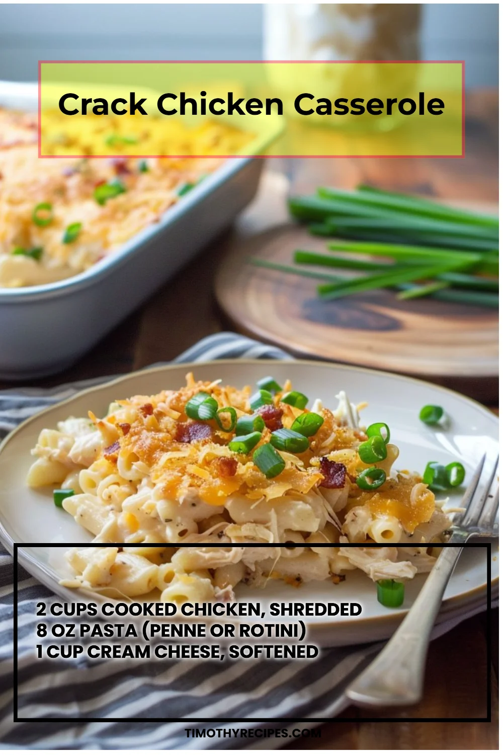 Crack Chicken Casserole